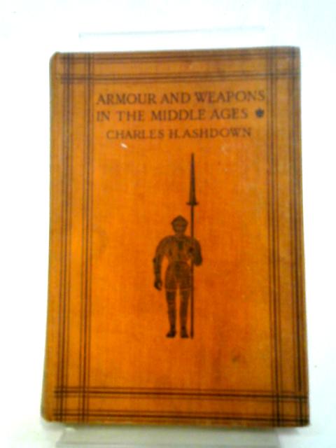Armour And Weapons In The Middle Ages By Ashdown, Charles H.