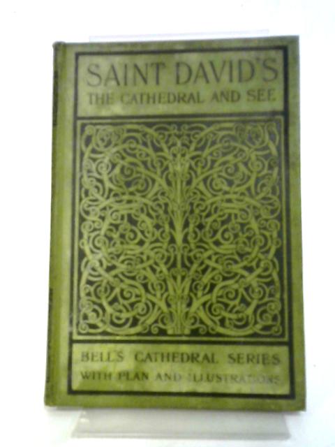 The Cathedral Church of Saint David's. A Short History and Description of the Fabric and Episcopal Buildings. By Philip A Robson