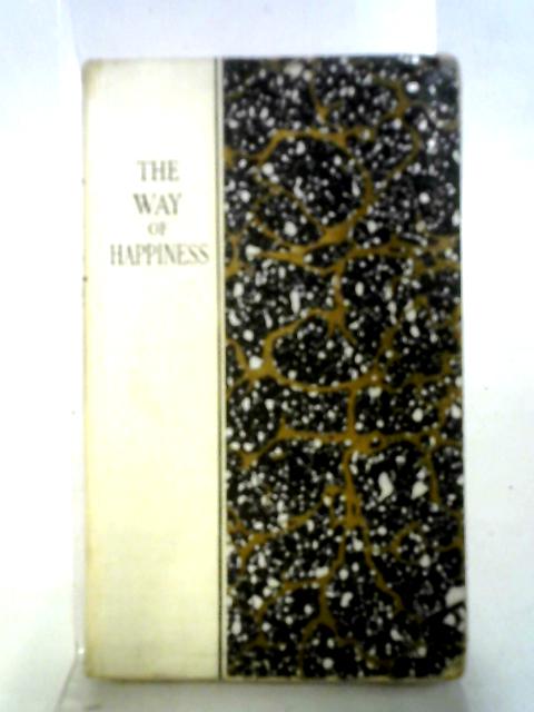 The Way Of Happiness By H. S.