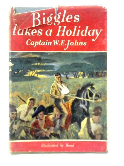 Biggles Takes a Holiday By Captain W. E. Johns