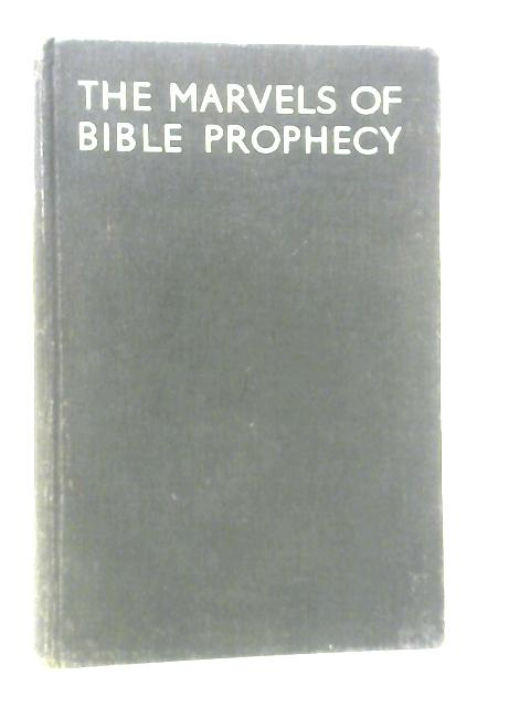 The Marvels of Bible Prophecy By Major-General H.N. Sargent