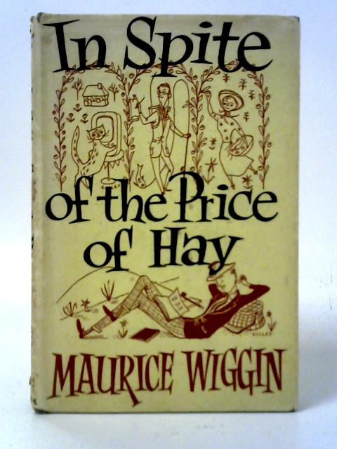 In Spite of the Price of Hay von Maurice Wiggin