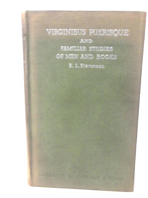 Virginibus Puerisque & Familiar Studies of Men & Books By Robert Louis Stevenson