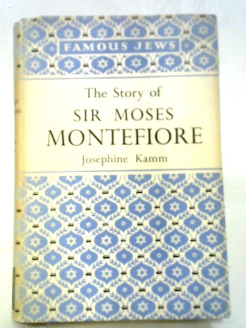 The Story of Sir Moses Montefiore By Josephine Kamm