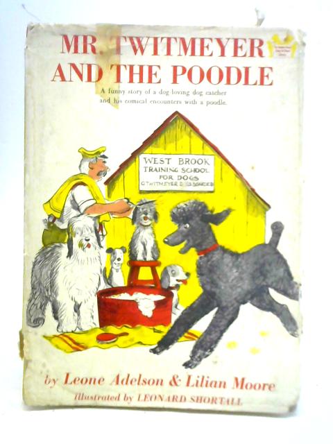 Mr. Twitmeyer and the Poodle By Leone Adelson and Lilian Moore