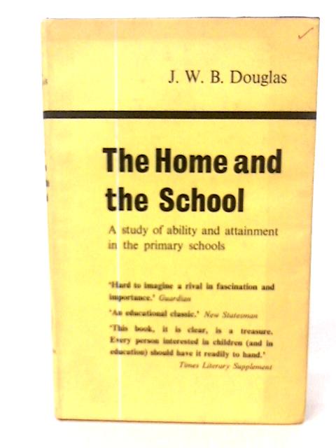 The Home and the School von J W B Douglas