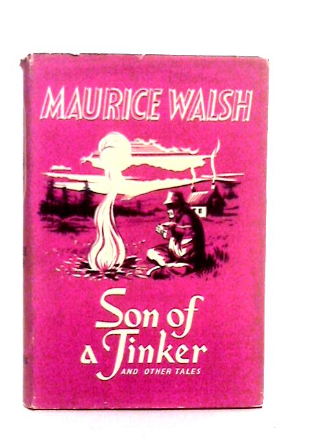 Son of a Tinker and Other Tales By Maurice Walsh