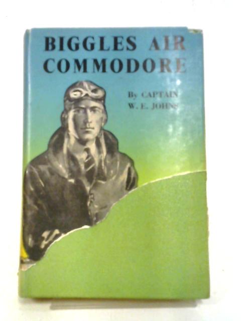 Biggles: Air Commodore By W.E. Johns