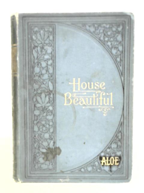 House Beautiful; or, The Bible Museum By A. L. O. E