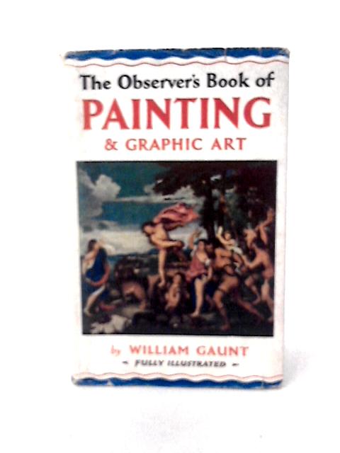 Observer's Book of Painting and Graphic Art (The Observer's pocket series) par W Gaunt