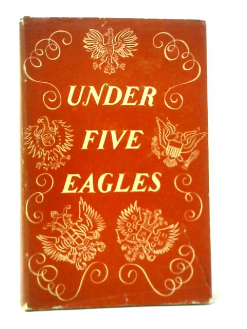 Under Five Eagles: My Life in Russia, Poland, Austria, Germany and America 1916-1936 von Lola Kinel