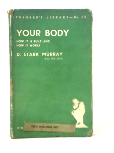 Your Body: How It Is Built and How It Works By D. Stark Murray