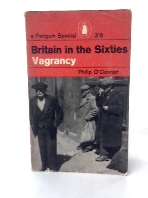 Britain in the Sixties Vagrancy By Philip O'Connor