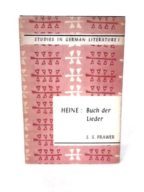 Heine : Buch der Lieder (Studies in German literature) von S S Prawer