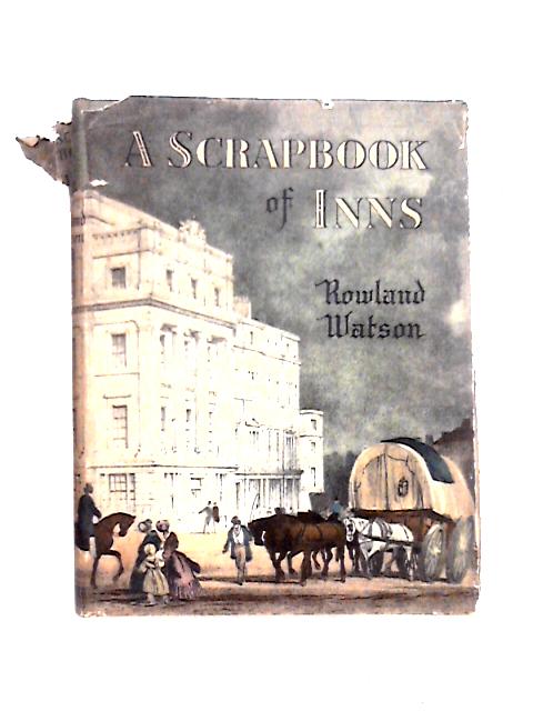 A Scrapbook of Inns By Watson Rowland