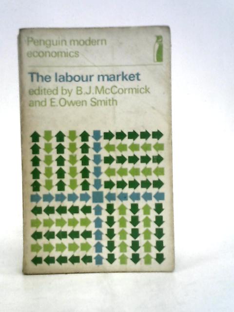 The labour market: Selected readings (Modern economic readings; Penguin education) By McCormick & Smith