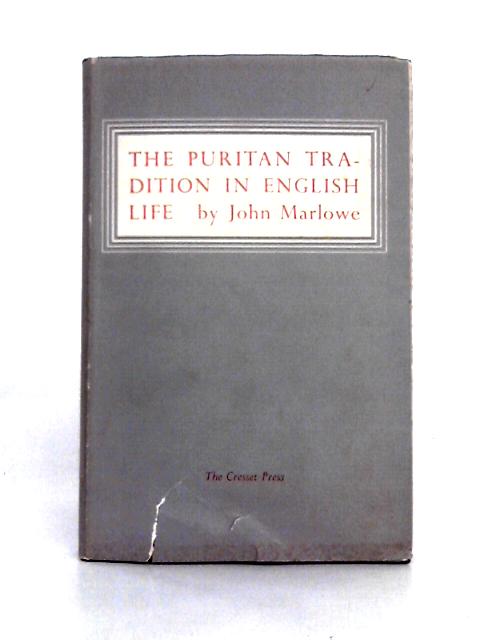 The Puritan Tradition in English Life By John Marlowe