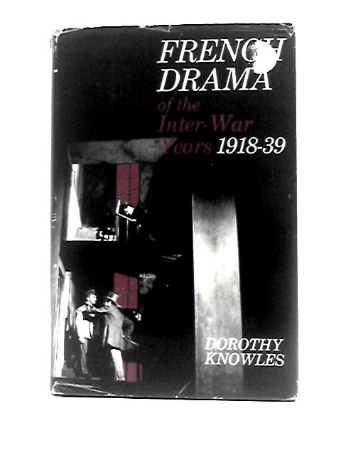 French Drama of the Inter-war Years, 1918-1939 von Dorothy Knowles