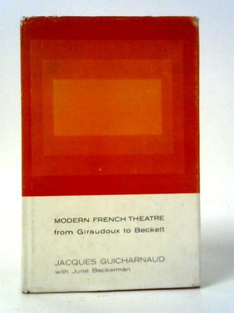 Modern French Theatre from Giraudoux to Beckett By Jacques Guicharnaud
