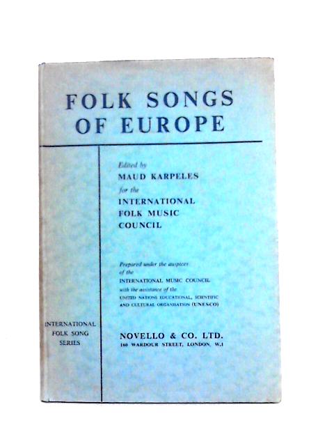 Folk Songs of Europe. Edited by M. Karpeles for the International Folk Music Council (International Folk song Anthologies) von Maude Karpeles (edit)