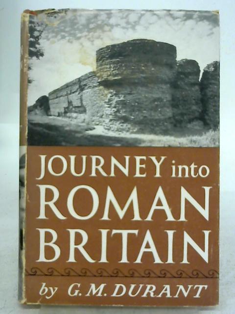 Journey Into Roman Britain By G M Durant