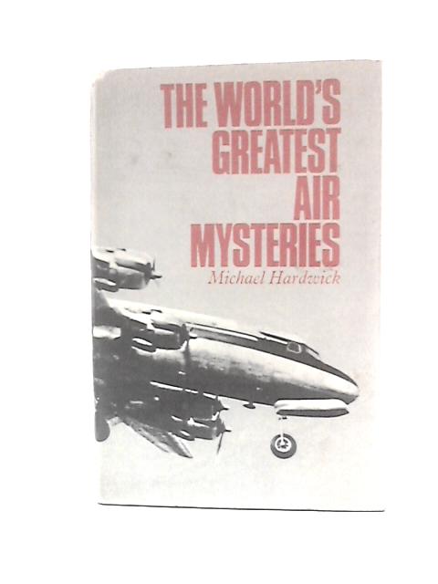 The World's Greatest Air Mysteries By Michael Hardwick