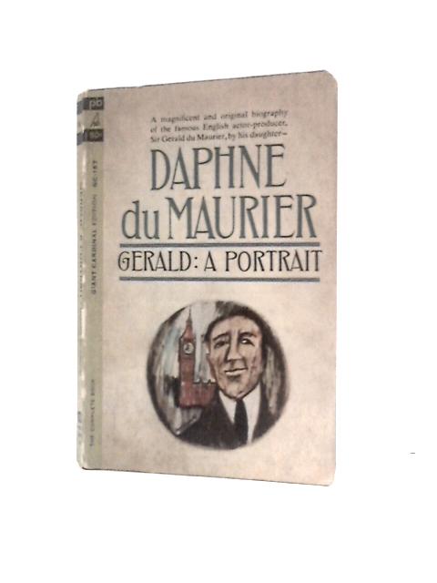 Gerald: A Portrait By Daphne Du Maurier