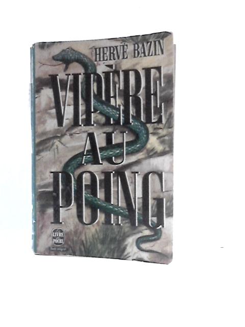 Vipere Au Poing (Le Livre De Poche) By Herve Bazin