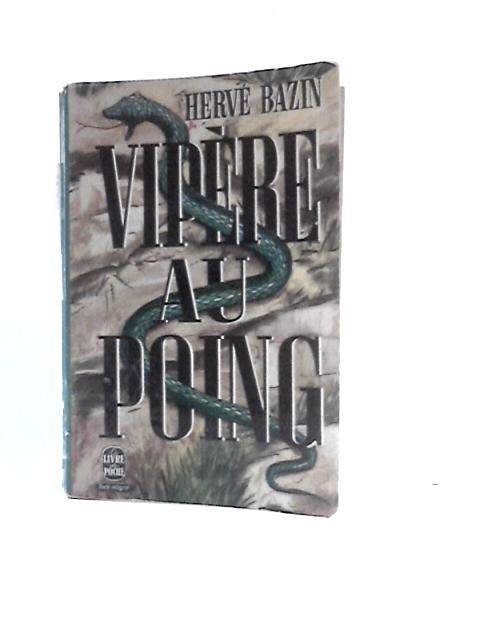 Vipere Au Poing (Le Livre De Poche) von Herve Bazin