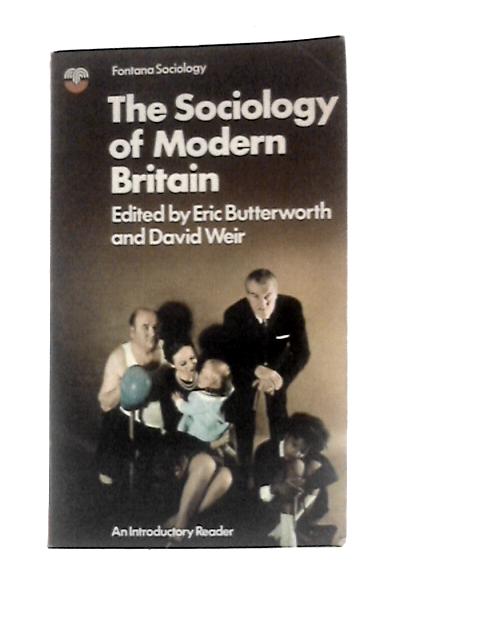 Sociology of Modern Britain (Fontana Sociology) By Eric Butterworth David Weir (Eds.)