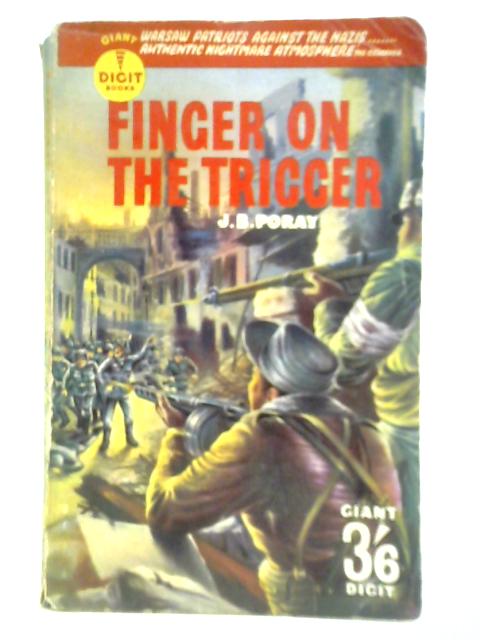 Finger on the Trigger By J. B. Poray