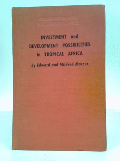 Investment And Development Possibilities In Tropical Africa By Edward Marcus