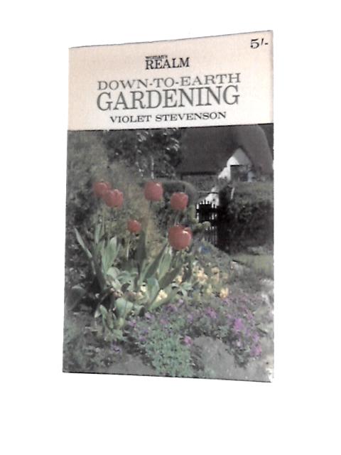 Women's Realm Down to Earth Gardening By Violet Stevenson