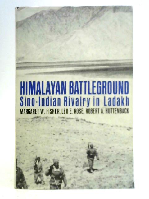 Himalayan battleground: sino-indian rivalry in ladakh By Margaret W. Fisher, et al.