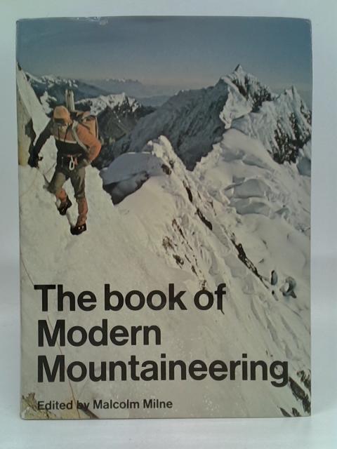 The Book of Modern Mountaineering By Malcolm Milne (Ed.)