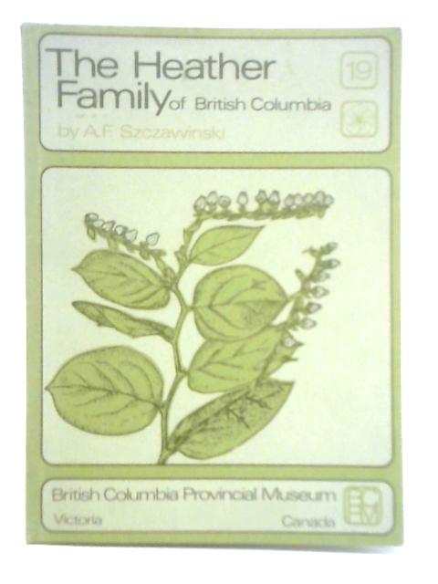 The Heather Family of British Columbia - No. 19 By Adam F. Szczawinski