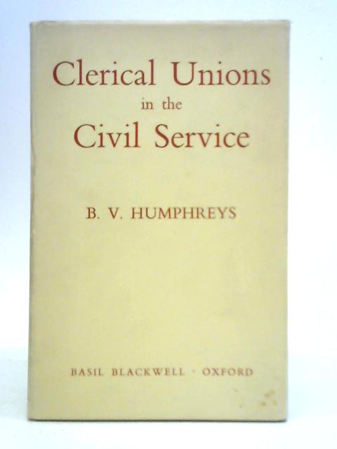 Clerical Unions in the Civil Service By Betty Vance Humphreys