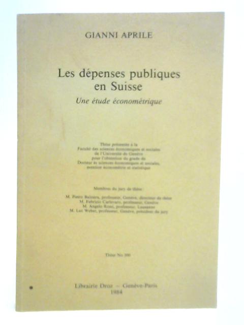 Les Depenses Publiques en Suisse By Aprile Gianni