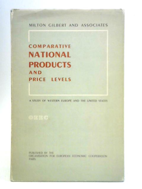 Comparative National Products and Price Levels von Milton Gilbert