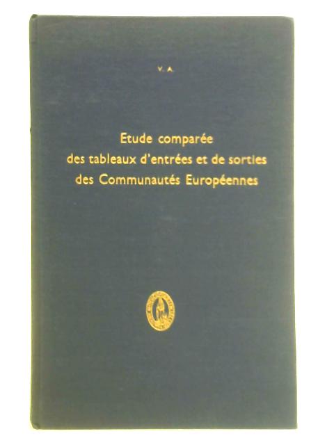 Etude Comparee Des Tableaux D'entrees Et De Sorties Des Communautes Europeennes von Unstated