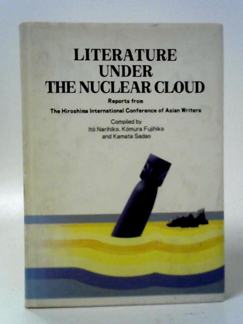 Literature Under the Nuclear Cloud von Ito Narihiko, Komura Fujihiko and Kamata Sadao