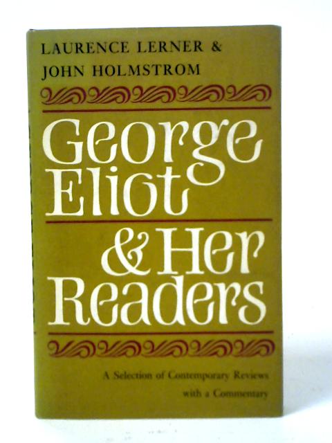 George Eliot and Her Readers: a Selection of Contemporary Reviews von John Holmstrom and Laurence Lerner (Ed.)