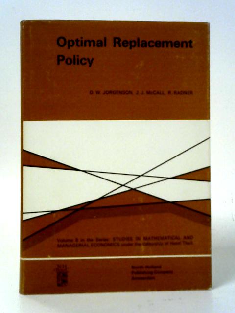 Optimal Replacement Policy By D.W. Jorgenson, J. J. McCall and R. Radner