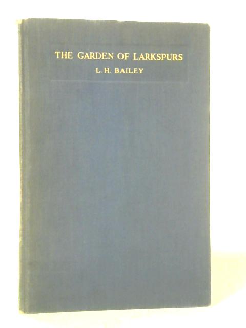 The Garden of Larkspurs By L. H. Bailey