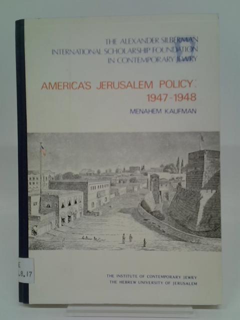 America's Jerusalem Policy, 1947-1948 By Menahem Kaufman