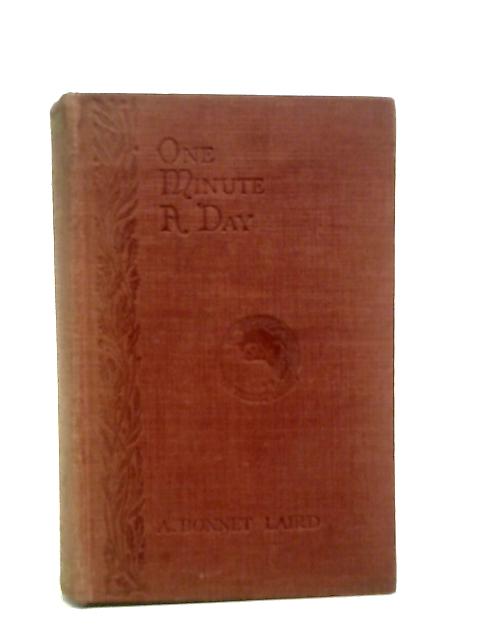 One Minute a Day: Being the Anniversary Talks Broadcast by the B.b.c. During 1925. By A. Bonnet Laird