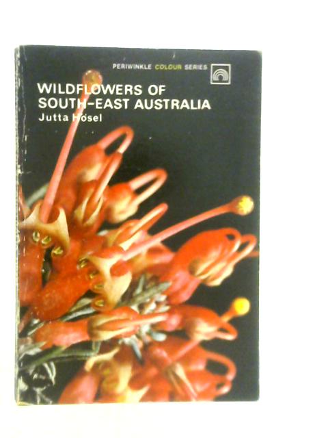 Wildflowers Of South East Australia By Jutta Hosel