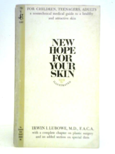 New Hope for Your Skin By Irwin Irville Lubowe