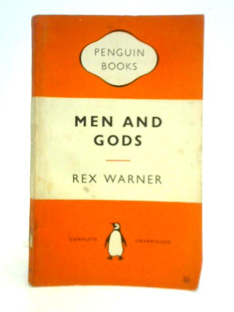 Men and Gods By Rex Warner