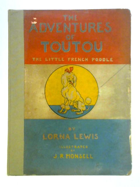 The Adventures of Toutou: The Little French Poodle By Lorna Lewis